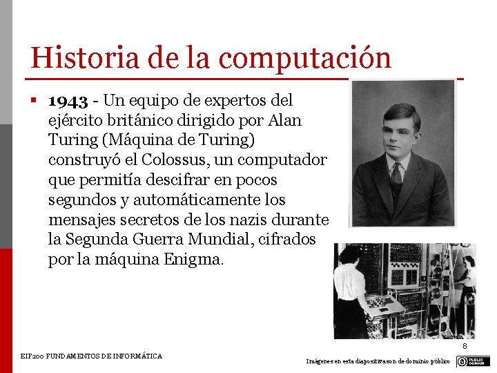 Historia de la computación § 1943 - Un equipo de expertos del ejército británico Historia de la computación § 1943 - Un equipo de expertos del ejército británico