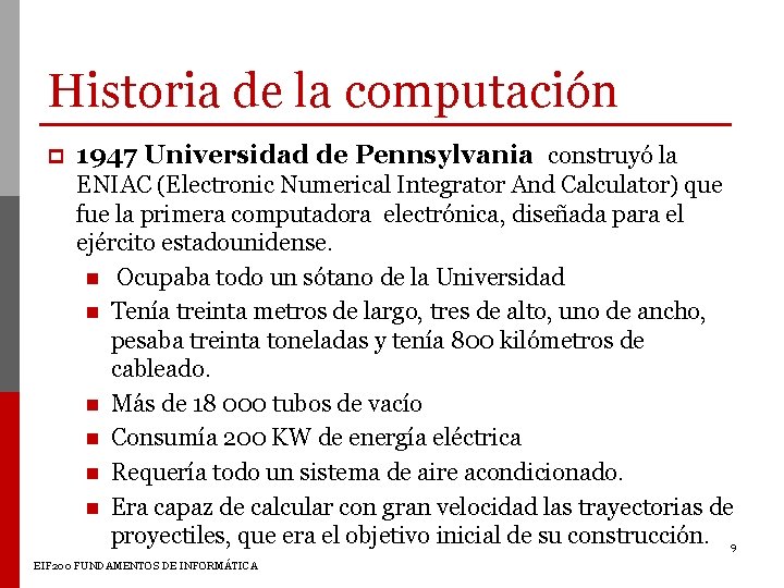 Historia de la computación p 1947 Universidad de Pennsylvania construyó la ENIAC (Electronic Numerical Historia de la computación p 1947 Universidad de Pennsylvania construyó la ENIAC (Electronic Numerical