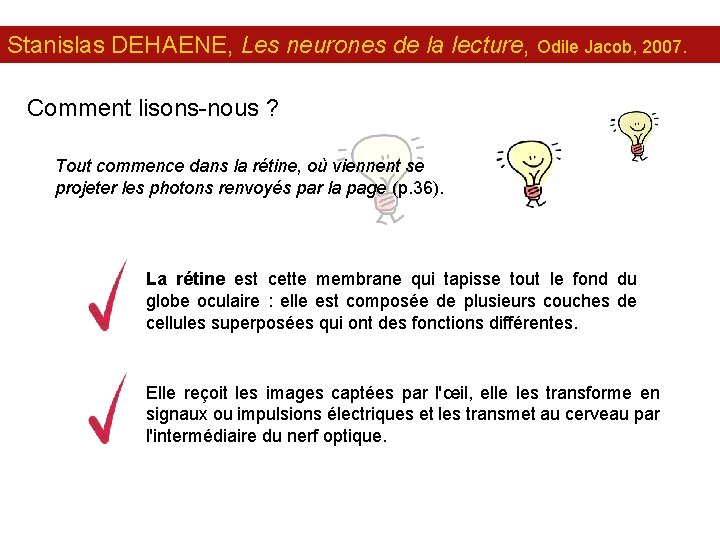 Stanislas DEHAENE, Les neurones de la lecture, Odile Jacob, 2007. Comment lisons-nous ? Tout