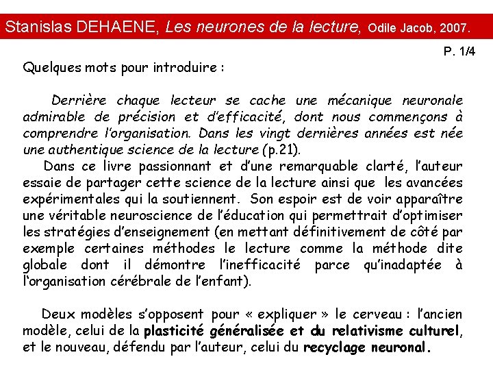 Stanislas DEHAENE, Les neurones de la lecture, Odile Jacob, 2007. Quelques mots pour introduire