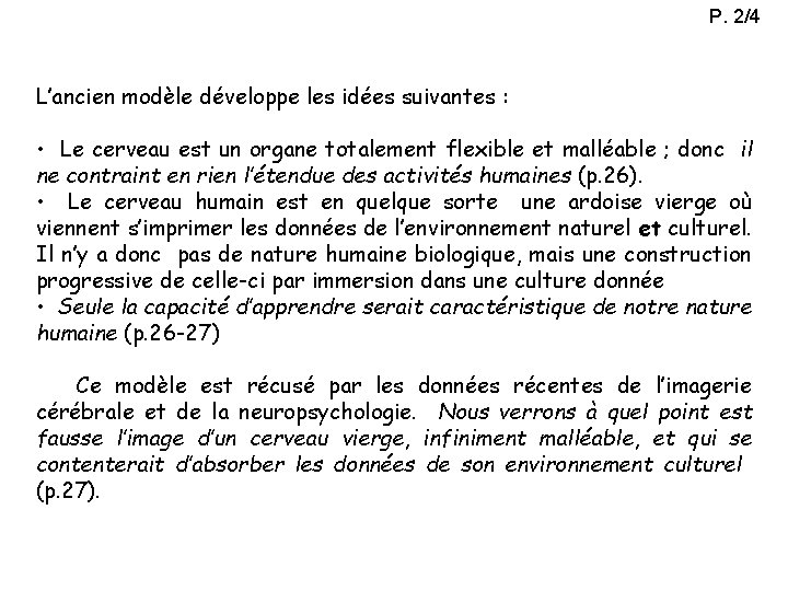 P. 2/4 L’ancien modèle développe les idées suivantes : • Le cerveau est un