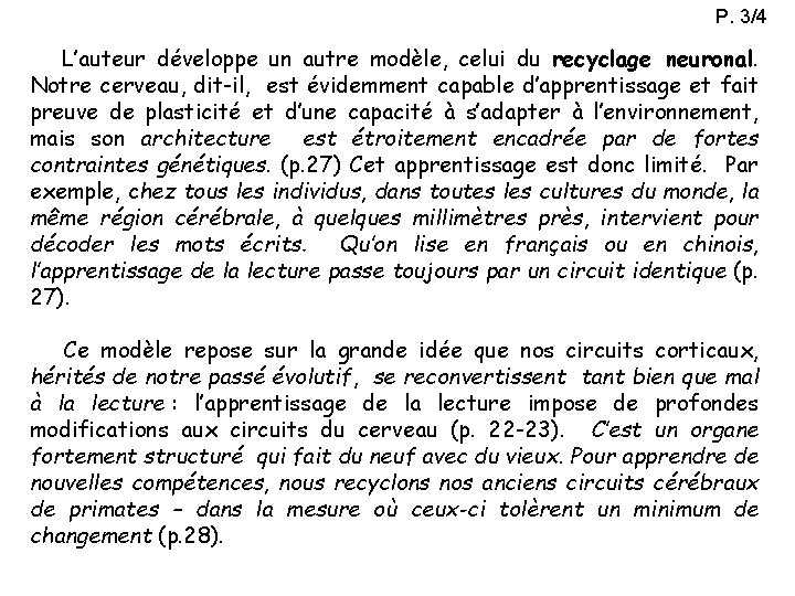 P. 3/4 L’auteur développe un autre modèle, celui du recyclage neuronal. Notre cerveau, dit-il,