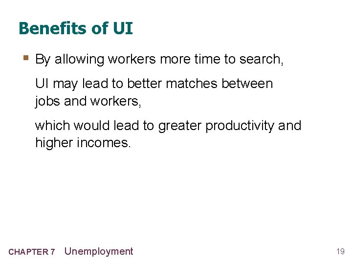 Benefits of UI § By allowing workers more time to search, UI may lead