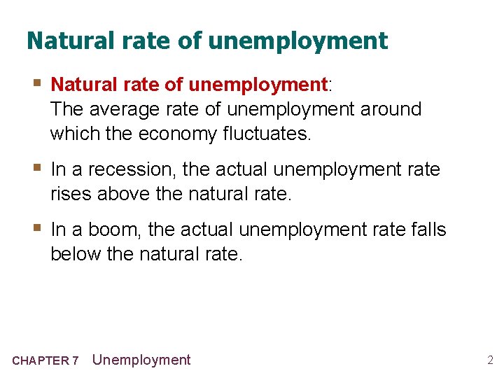 Natural rate of unemployment § Natural rate of unemployment: The average rate of unemployment