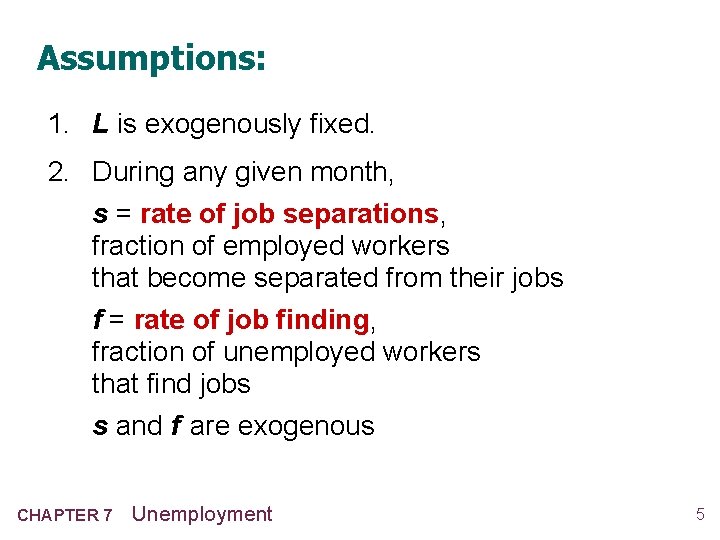 Assumptions: 1. L is exogenously fixed. 2. During any given month, s = rate