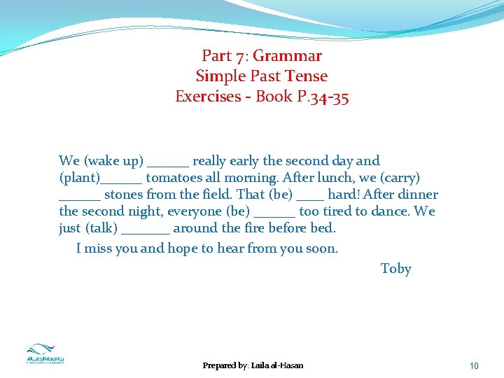  Part 7: Grammar Simple Past Tense Exercises - Book P. 34 -35 We