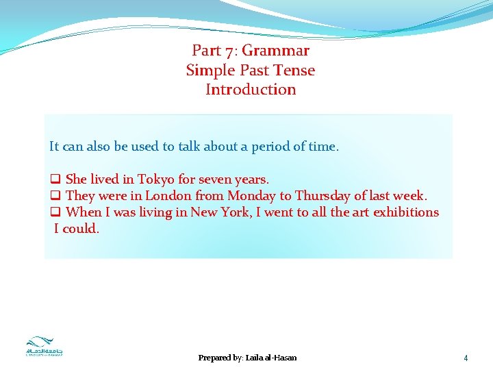 Part 7: Grammar Simple Past Tense Introduction It can also be used to talk