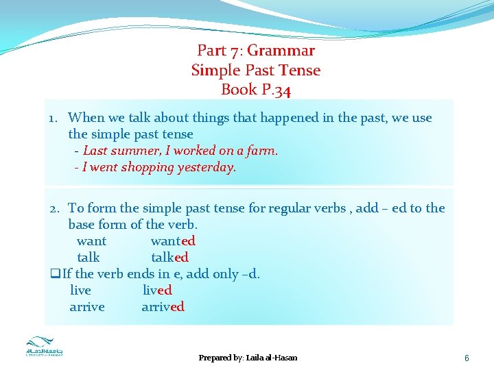 Part 7: Grammar Simple Past Tense Book P. 34 1. When we talk about