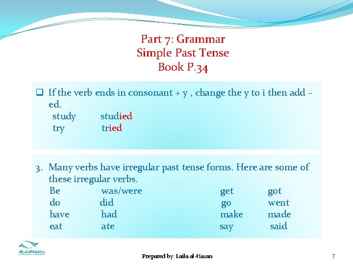 Part 7: Grammar Simple Past Tense Book P. 34 q If the verb ends