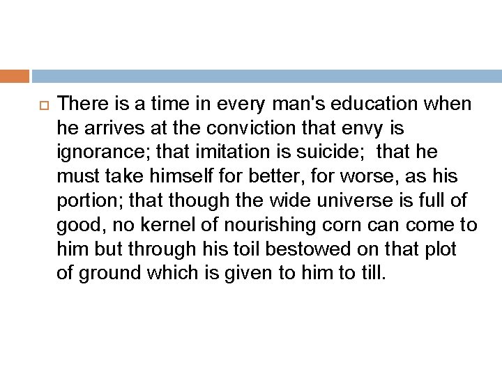 There is a time in every man's education when he arrives at the There is a time in every man's education when he arrives at the