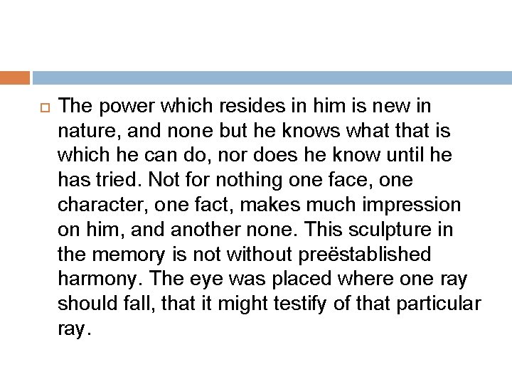 The power which resides in him is new in nature, and none but The power which resides in him is new in nature, and none but