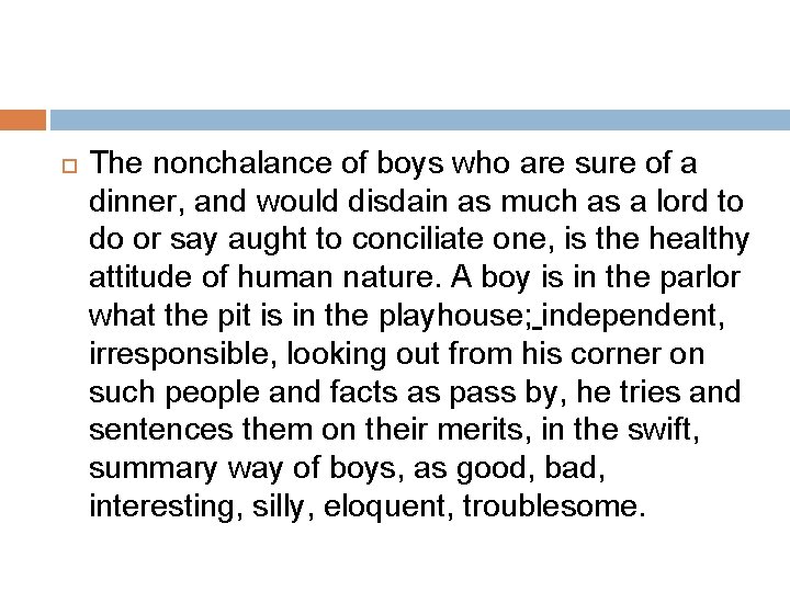  The nonchalance of boys who are sure of a dinner, and would disdain