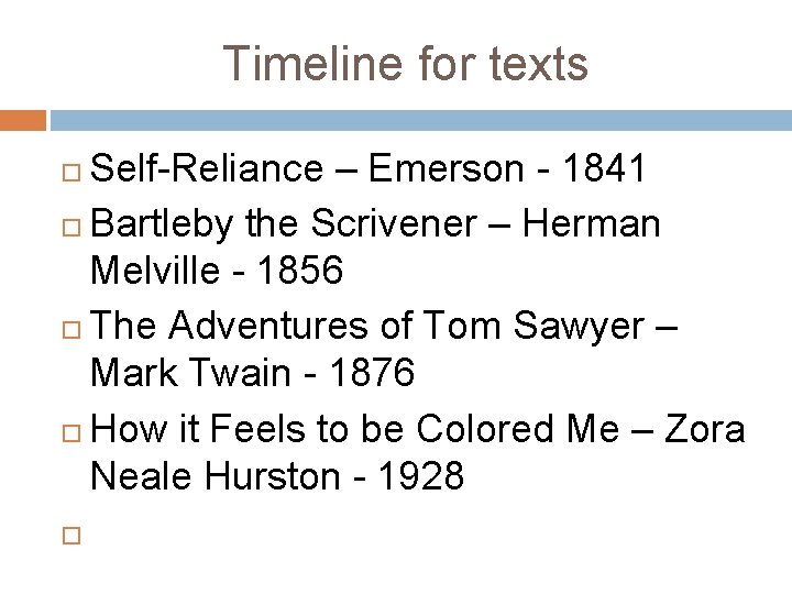 Timeline for texts Self-Reliance – Emerson - 1841 Bartleby the Scrivener – Herman Melville