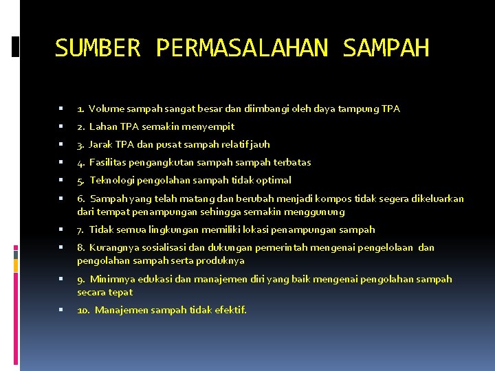 SUMBER PERMASALAHAN SAMPAH 1. Volume sampah sangat besar dan diimbangi oleh daya tampung TPA