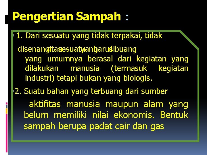 Pengertian Sampah : 1. Dari sesuatu yang tidak terpakai, tidak disenangi atau sesuatu yang