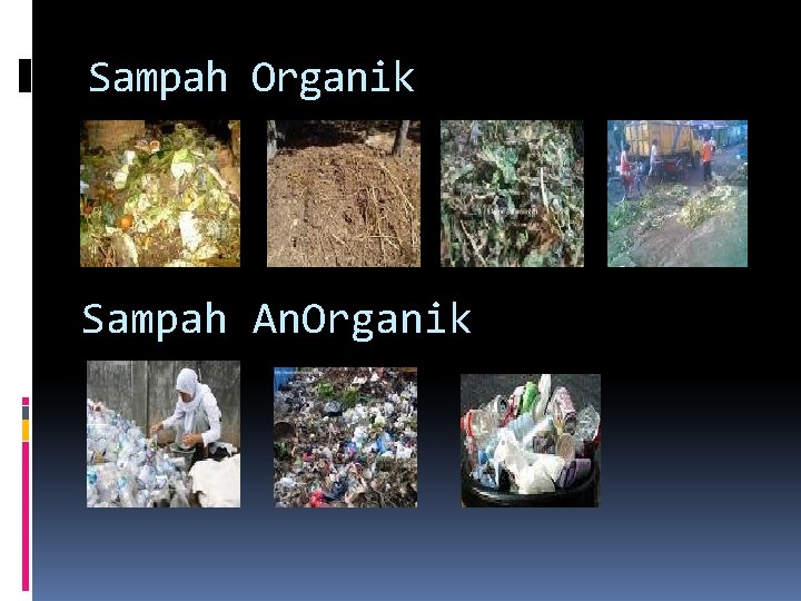 Sampah Organik Sampah An. Organik 