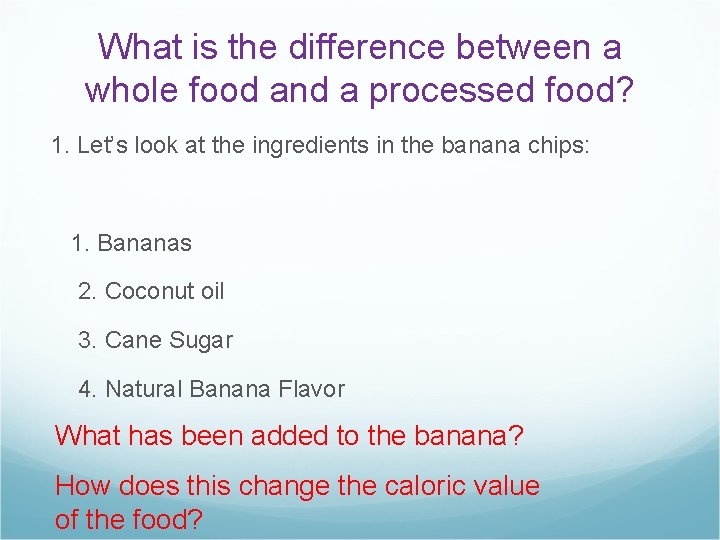 What is the difference between a whole food and a processed food? 1. Let’s