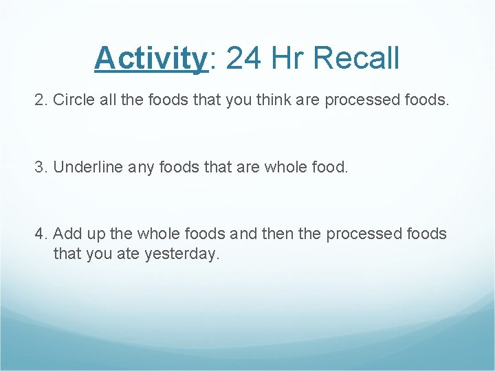 Activity: 24 Hr Recall 2. Circle all the foods that you think are processed