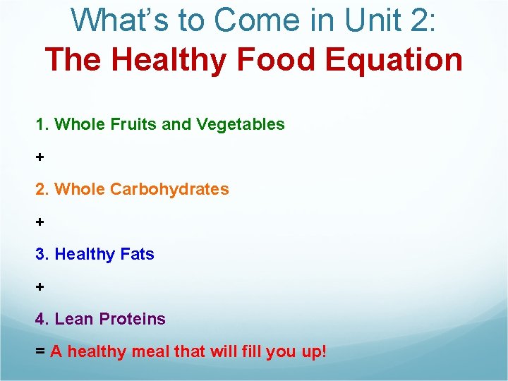What’s to Come in Unit 2: The Healthy Food Equation 1. Whole Fruits and