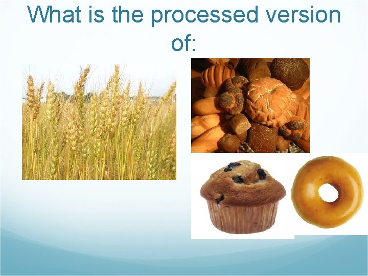 What is the processed version of: 