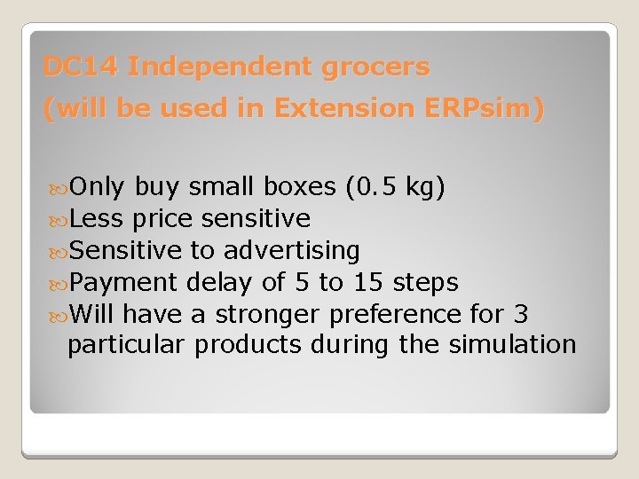 DC 14 Independent grocers (will be used in Extension ERPsim) Only buy small boxes