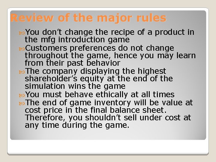 Review of the major rules You don’t change the recipe of a product in