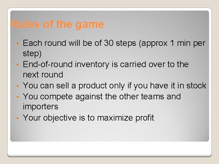 Rules of the game • • • Each round will be of 30 steps