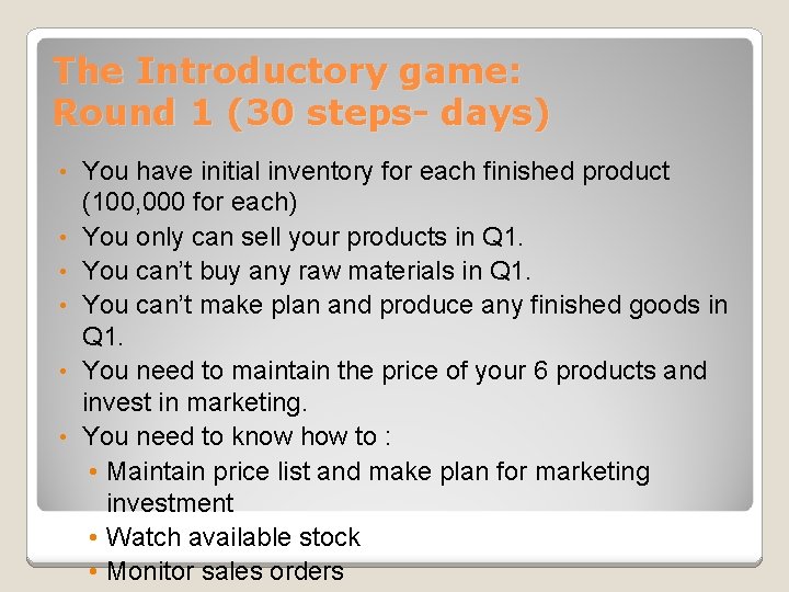 The Introductory game: Round 1 (30 steps- days) • • • You have initial