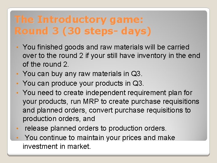 The Introductory game: Round 3 (30 steps- days) • • • You finished goods