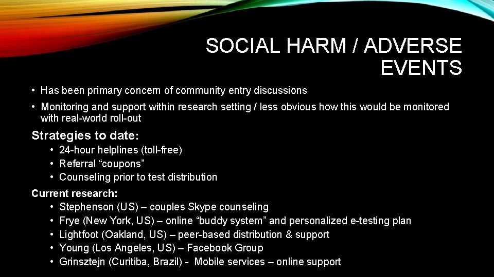 SOCIAL HARM / ADVERSE EVENTS • Has been primary concern of community entry discussions