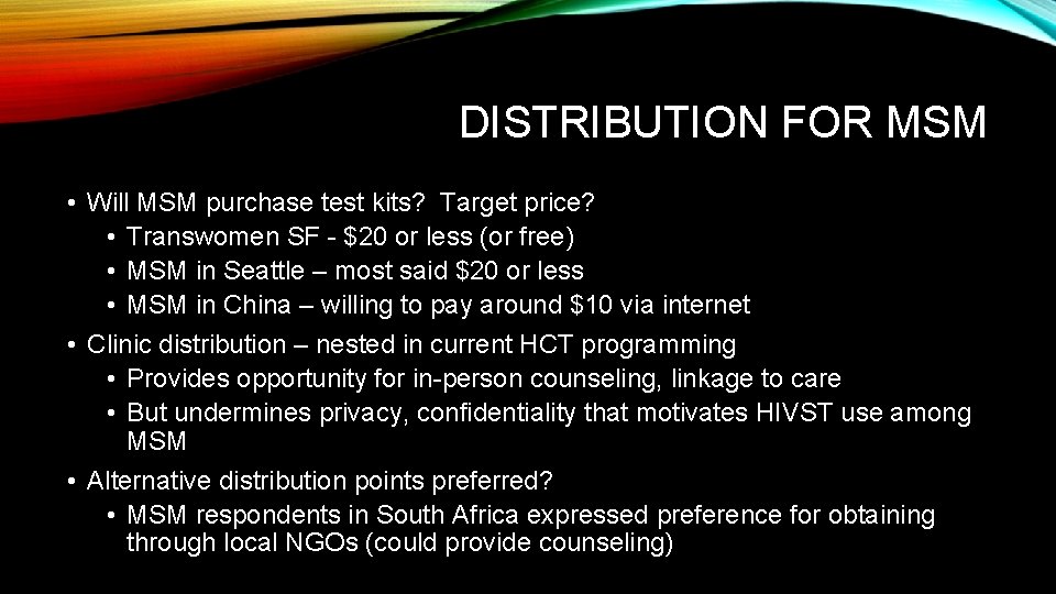 DISTRIBUTION FOR MSM • Will MSM purchase test kits? Target price? • Transwomen SF