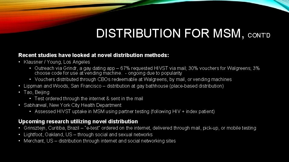 DISTRIBUTION FOR MSM, CONT’D Recent studies have looked at novel distribution methods: • Klausner