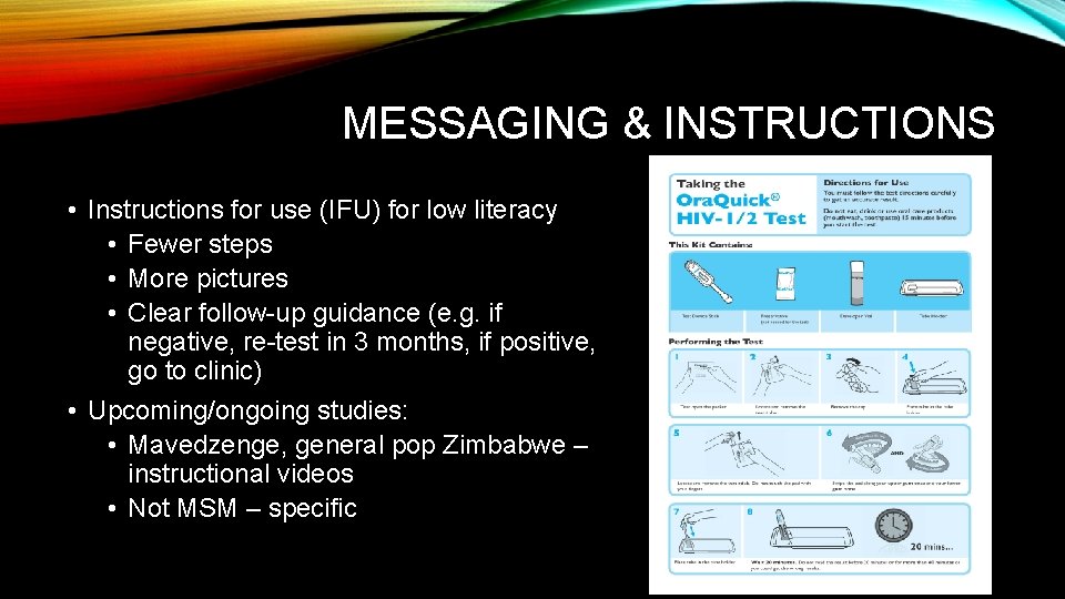 MESSAGING & INSTRUCTIONS • Instructions for use (IFU) for low literacy • Fewer steps