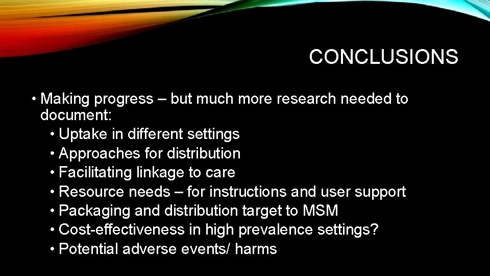 CONCLUSIONS • Making progress – but much more research needed to document: • Uptake