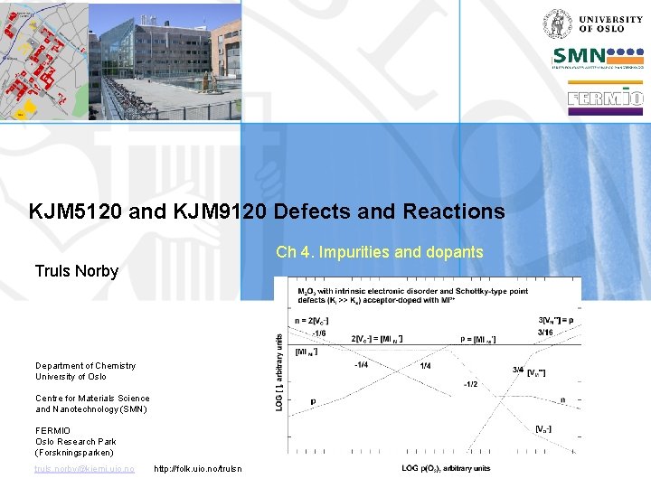 KJM 5120 and KJM 9120 Defects and Reactions Ch 4. Impurities and dopants Truls