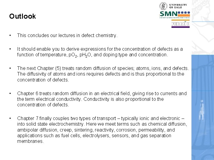 Outlook • This concludes our lectures in defect chemistry. • It should enable you