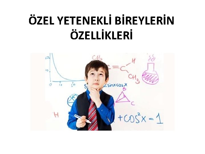 ÖZEL YETENEKLİ BİREYLERİN ÖZELLİKLERİ 