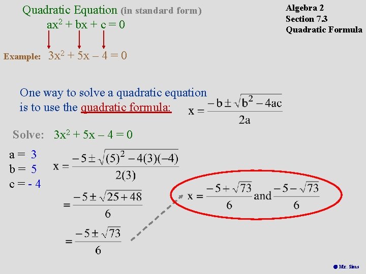 Quadratic Equation (in standard form) ax 2 + bx + c = 0 Example: