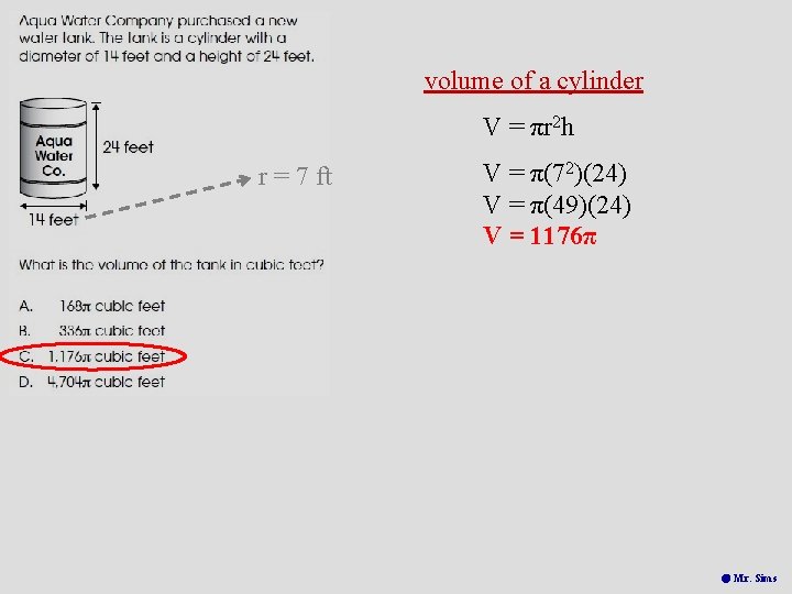 volume of a cylinder V = πr 2 h r = 7 ft V