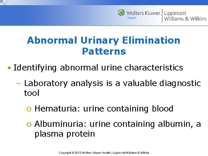 Abnormal Urinary Elimination Patterns • Identifying abnormal urine characteristics – Laboratory analysis is a