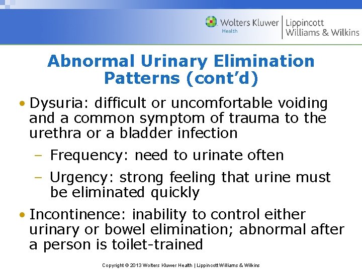 Abnormal Urinary Elimination Patterns (cont’d) • Dysuria: difficult or uncomfortable voiding and a common
