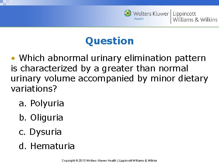 Question • Which abnormal urinary elimination pattern is characterized by a greater than normal Question • Which abnormal urinary elimination pattern is characterized by a greater than normal