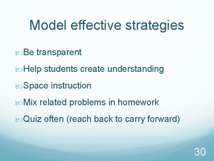 Model effective strategies Be transparent Help students create understanding Space instruction Mix related problems