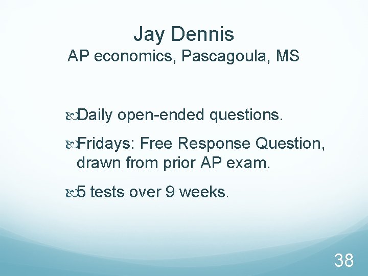Jay Dennis AP economics, Pascagoula, MS Daily open-ended questions. Fridays: Free Response Question, drawn