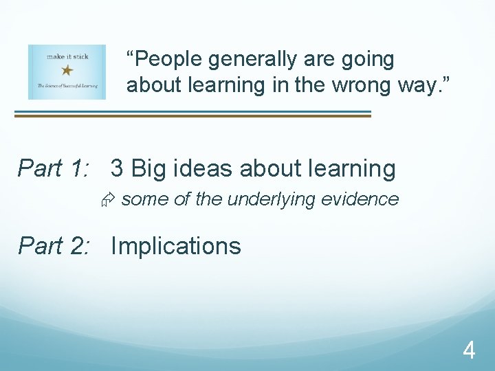 “People generally are going about learning in the wrong way. ” Part 1: 3
