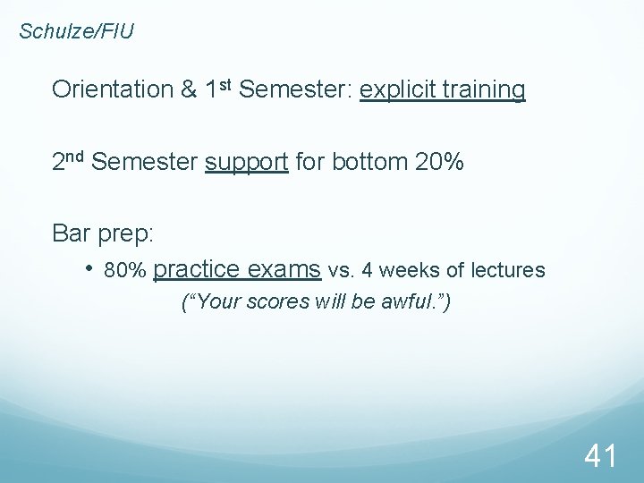 Schulze/FIU Orientation & 1 st Semester: explicit training 2 nd Semester support for bottom