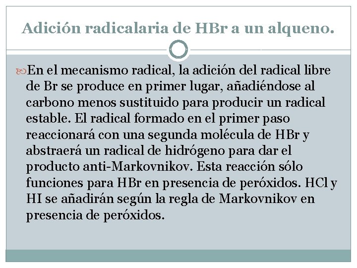 Adición radicalaria de HBr a un alqueno. En el mecanismo radical, la adición del