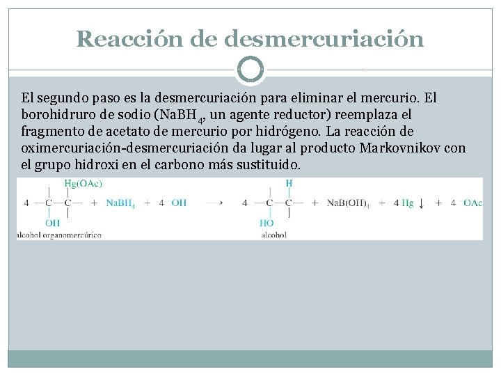 Reacción de desmercuriación El segundo paso es la desmercuriación para eliminar el mercurio. El