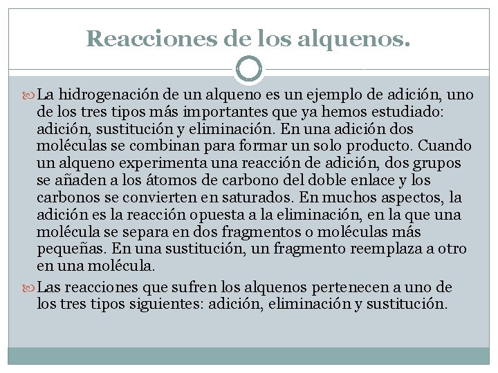 Reacciones de los alquenos. La hidrogenación de un alqueno es un ejemplo de adición,