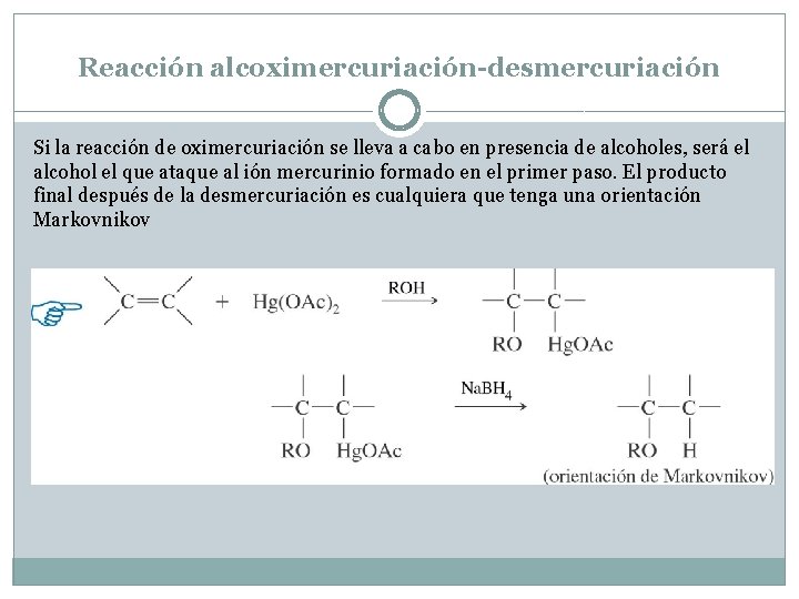 Reacción alcoximercuriación-desmercuriación Si la reacción de oximercuriación se lleva a cabo en presencia de